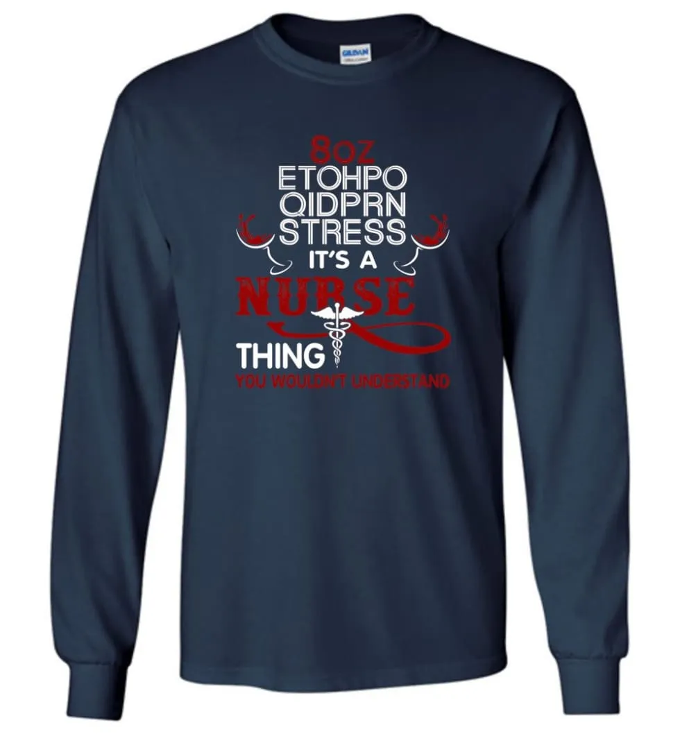 8oz Etohpo qidprn Stress It's A Nurse Thing Funny Nurse Christmas Sweater - Long Sleeve T-Shirt