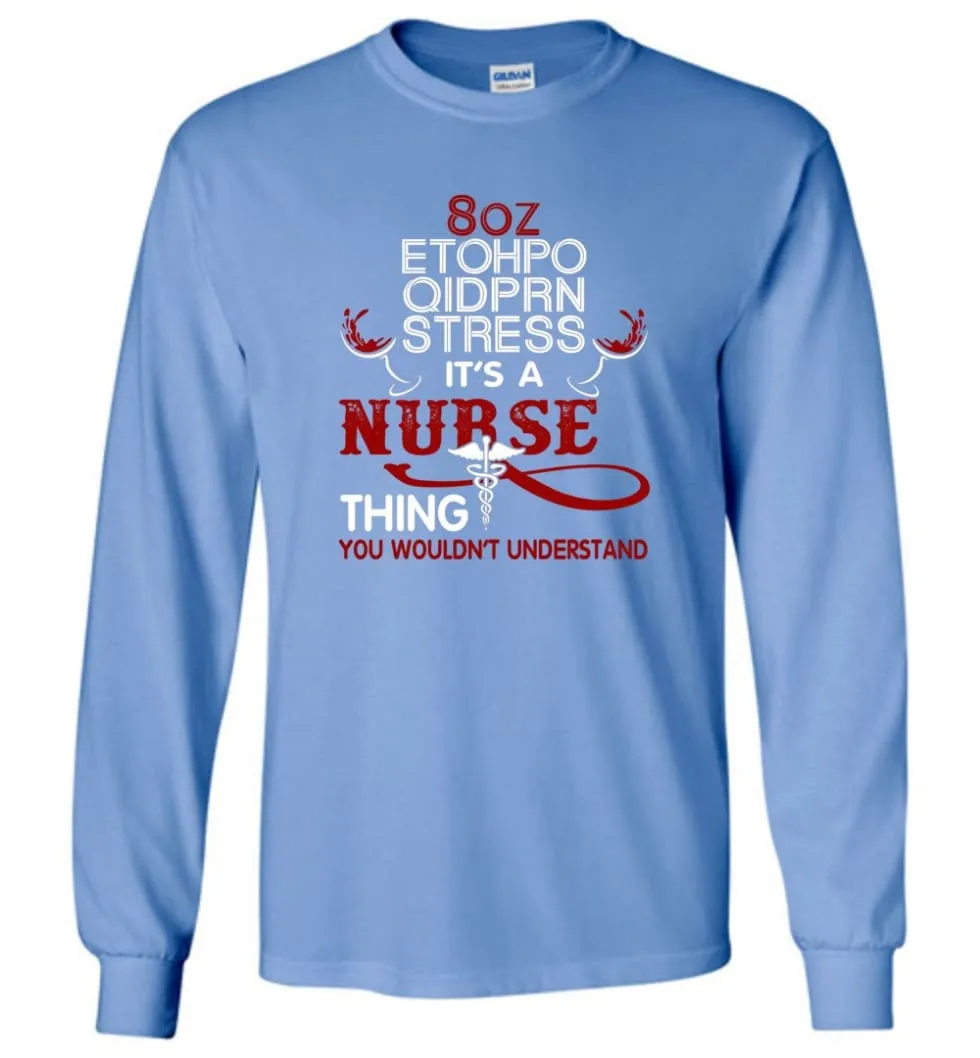 8oz Etohpo qidprn Stress It's A Nurse Thing Funny Nurse Christmas Sweater - Long Sleeve T-Shirt