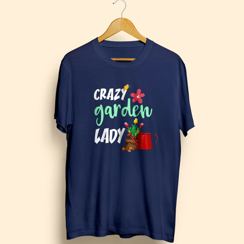 Crazy Garden Lady Half Sleeve T-Shirt