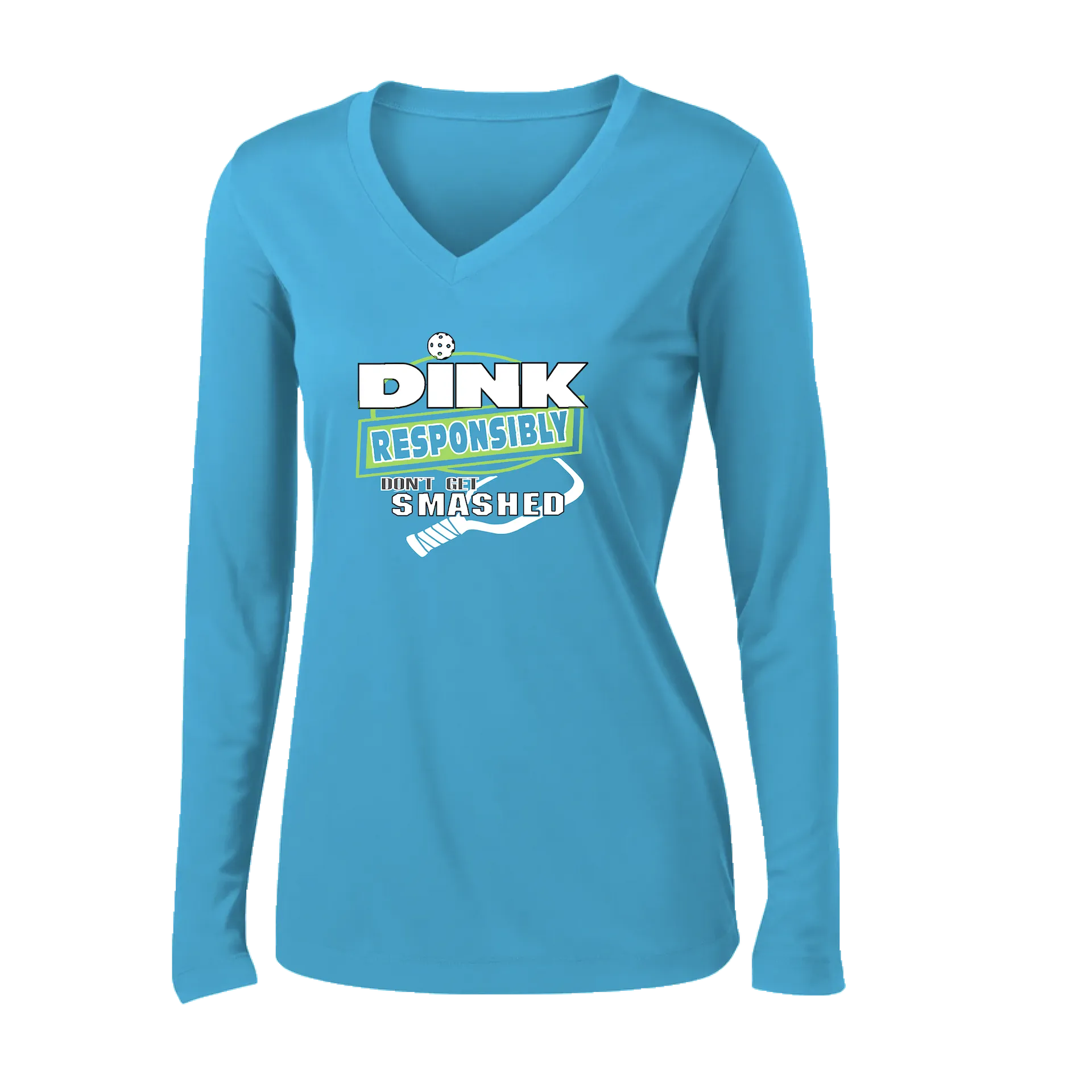 Dink Responsibly Don't Get Smashed | Women's Long Sleeve V-Neck Pickleball Shirts | 100% Polyester