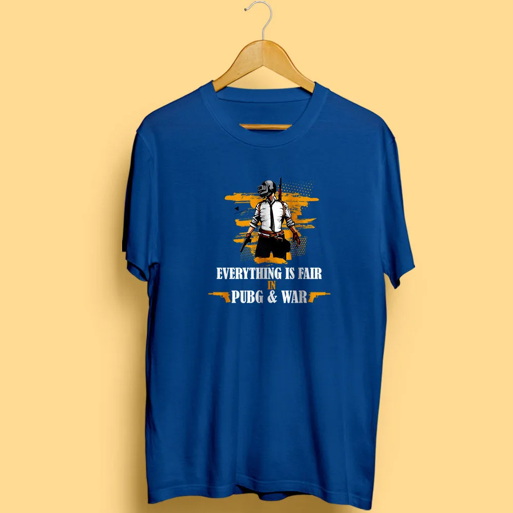 Everything Is Fair In PUBG and War Half Sleeve T-Shirt