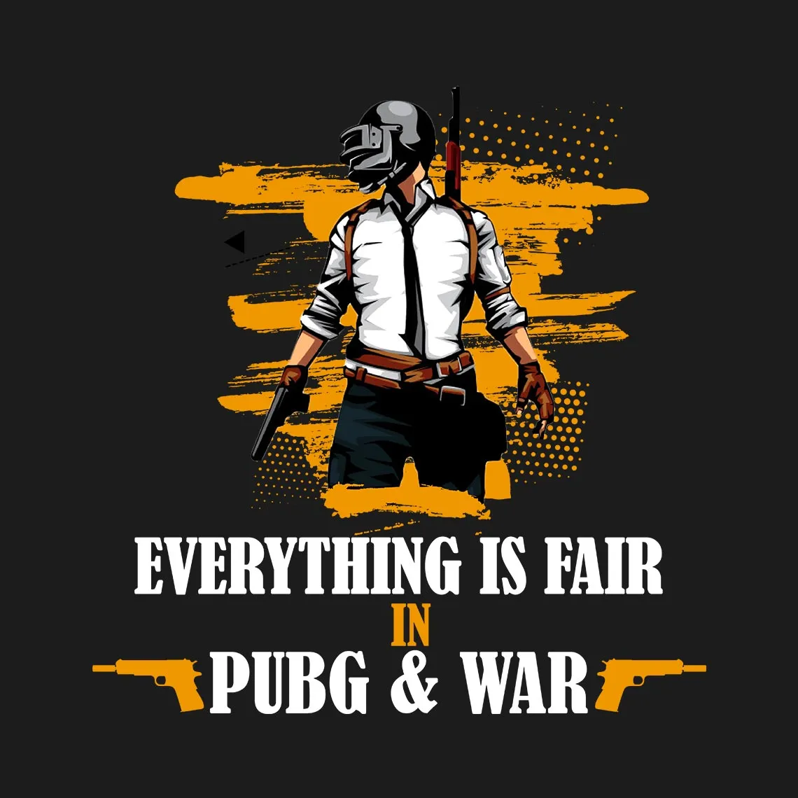 Everything Is Fair In PUBG and War Half Sleeve T-Shirt