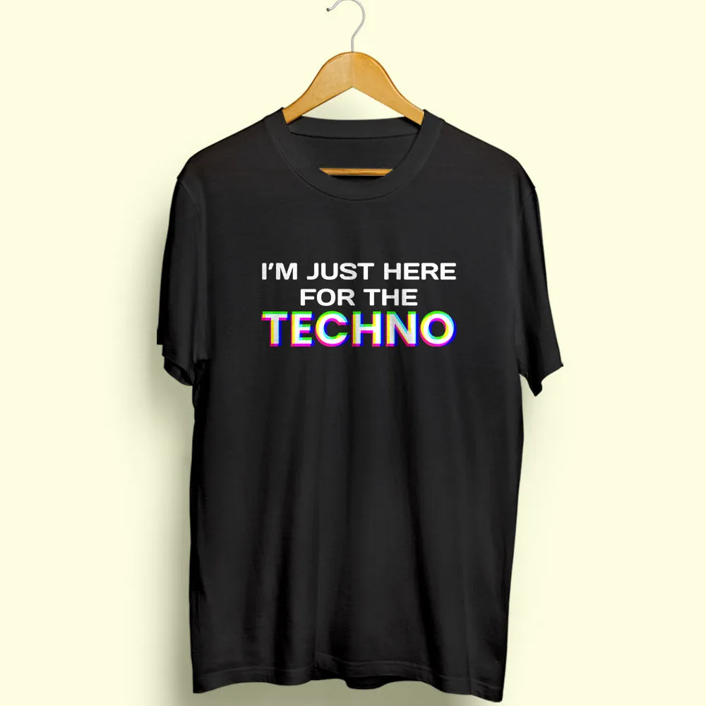 Here For The Techno Half Sleeve T-Shirt