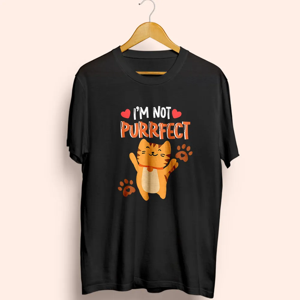 I'm Not Purrfect Half Sleeve T-Shirt