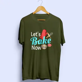 Let's Bake Now Half Sleeve T-Shirt