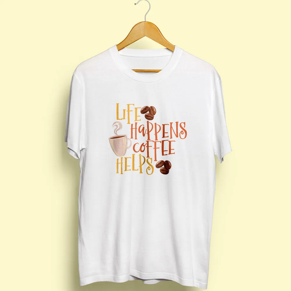 Life Happens Coffee Helps Half Sleeve T-Shirt