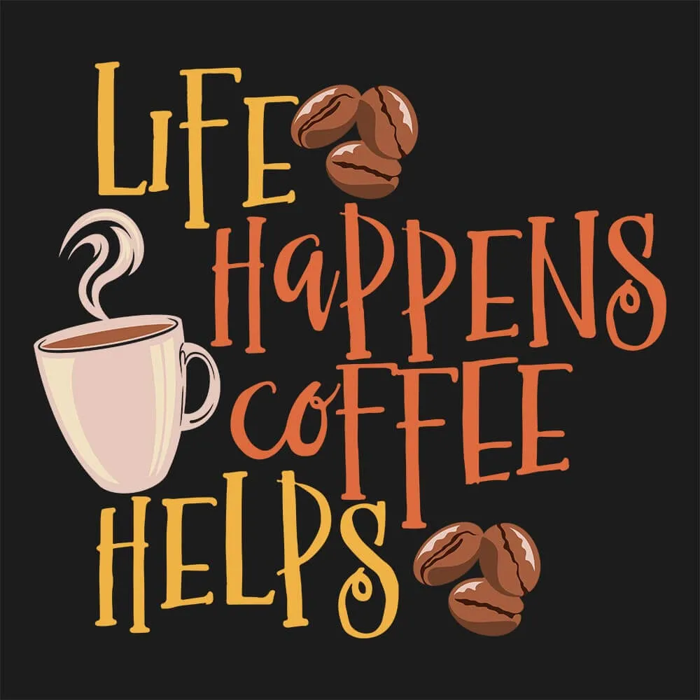 Life Happens Coffee Helps Half Sleeve T-Shirt